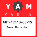 68T-12413-00-1S Yamaha Cover, Thermostat 68T12413001S, New Genuine Oem Part. Fixed Price $36.32.